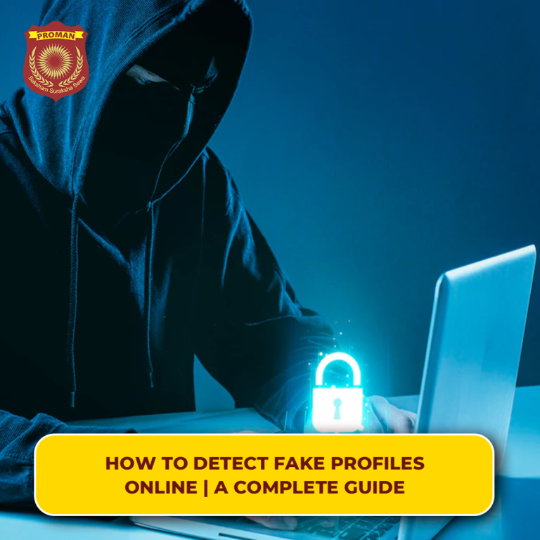 How to Detect Fake Profiles Online A Complete Guide Proman Securitech